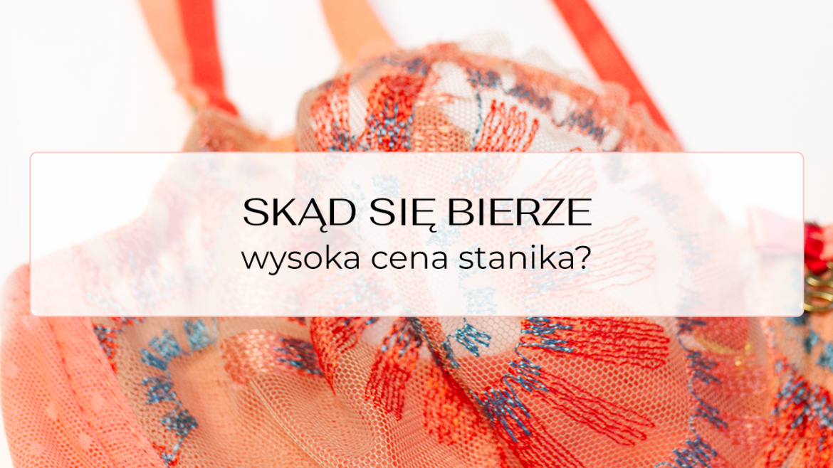 Dlaczego stanik tyle kosztuje ?