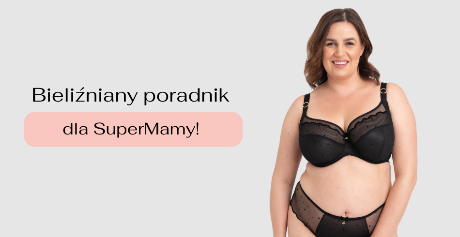 Bieliźniany poradnik dla Supermamy!