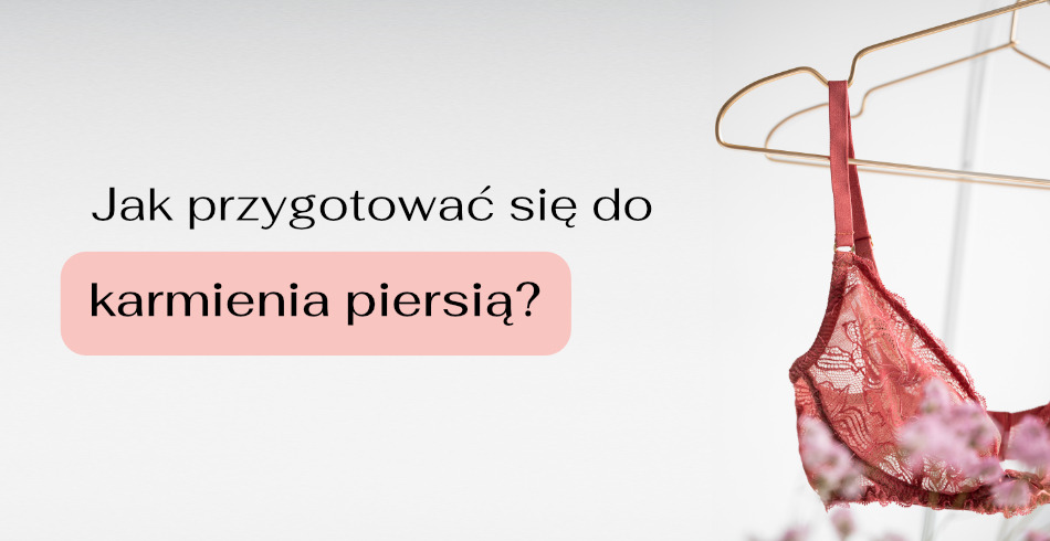 Jak przygotować się do karmienia piersią?