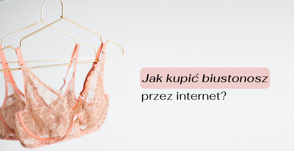 Jak kupić biustonosz przez internet? 