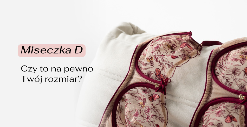 Miseczka D – czy to na pewno Twój rozmiar?