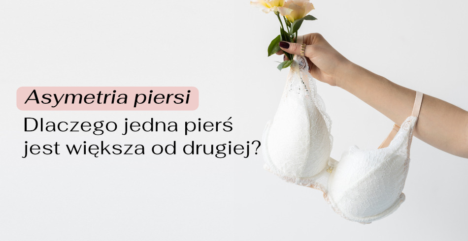 Asymetria piersi - jak znaleźć idealny stanik na asymetryczny biust?