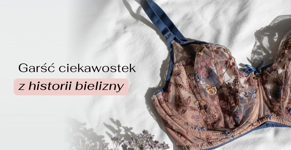 Garść ciekawostek z historii bielizny