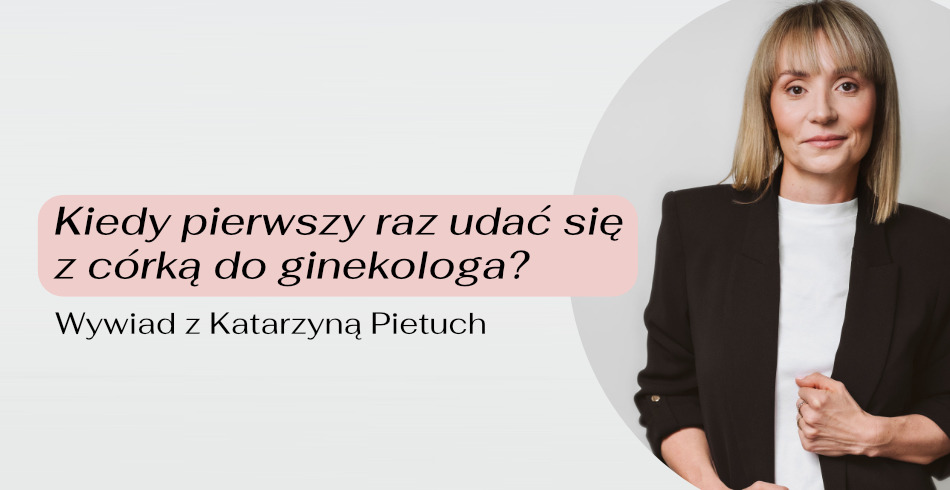 Kiedy pierwszy raz udać się z córką do ginekologa?
