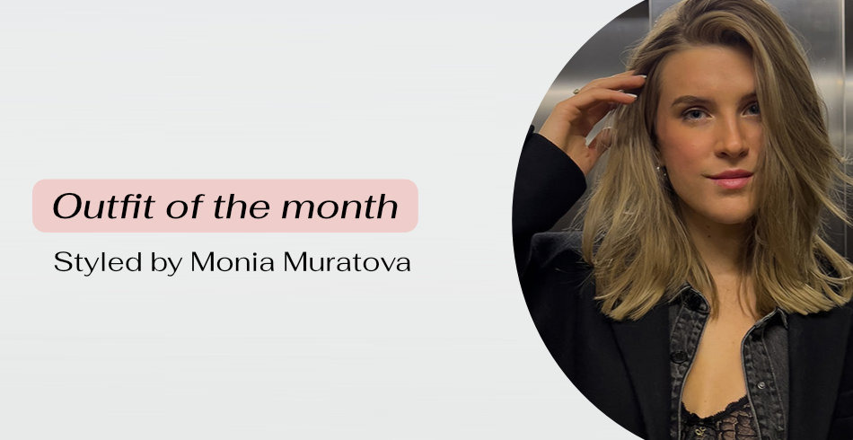 Outfit of the month - styled by Monia Muratova