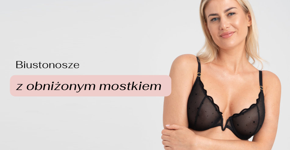 Biustonosze z obniżonym mostkiem