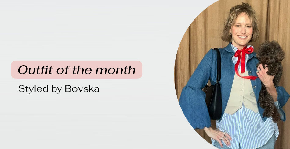 Outfit of the month - styled by Bovska