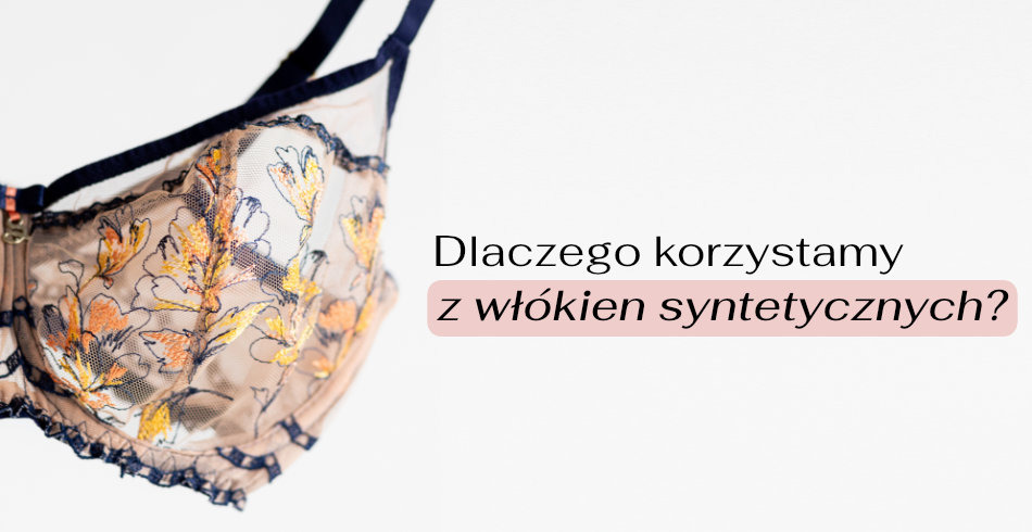 Dlaczego korzystamy z włókien syntetycznych? 
