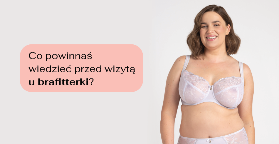 Co powinnaś wiedzieć przed wizytą u brafitterki?