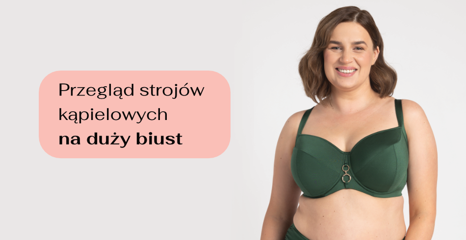 Przegląd strojów kąpielowych na duży biust