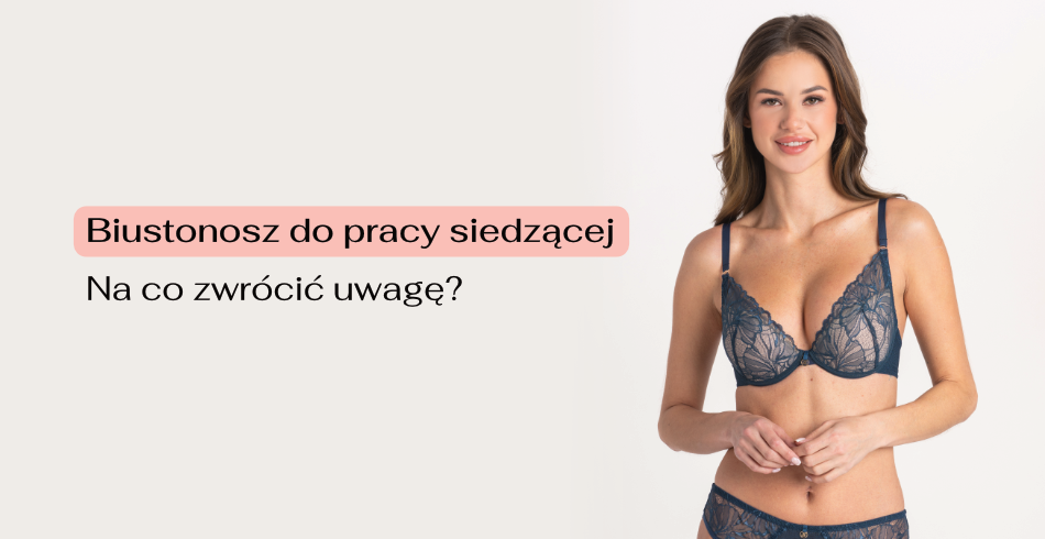 Biustonosz do pracy siedzącej – na co zwrócić uwagę? 