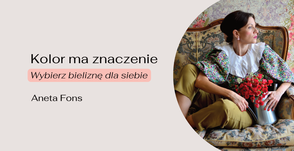 Kolor ma znaczenie. Wybierz bieliznę dla siebie.