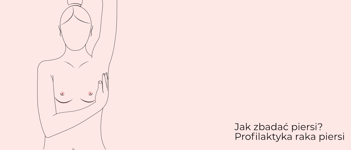 Jak zbadać piersi? Profilaktyka raka piersi